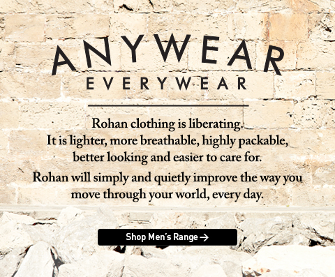 Rohan. Anywear. Everywear. Rohan clothing is liberating. It is lighter, more breathable, highly packable, better looking and easier to care for. Rohan will simply and quietly improve the way you move through your world, every day. Shop Men's Range.