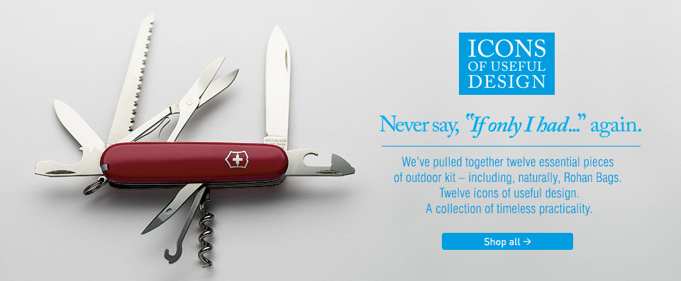 Rohan - Icons of Useful Design. Never say 'If only I had' again. We've pulled together twelve essential pieces of outdoor kit - including, naturally, Rohan Bags. Twelve icons of useful design. A collection of timeless practicality.